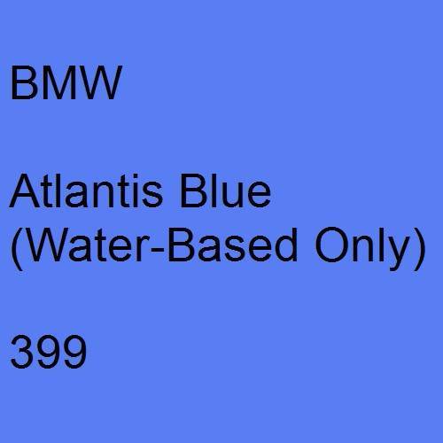 BMW, Atlantis Blue (Water-Based Only), 399.